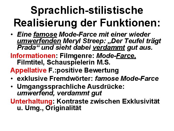 Sprachlich-stilistische Realisierung der Funktionen: • Eine famose Mode-Farce mit einer wieder umwerfenden Meryl Streep: