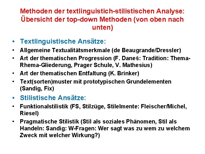 Methoden der textlinguistich-stilistischen Analyse: Übersicht der top-down Methoden (von oben nach unten) • Textlinguistische