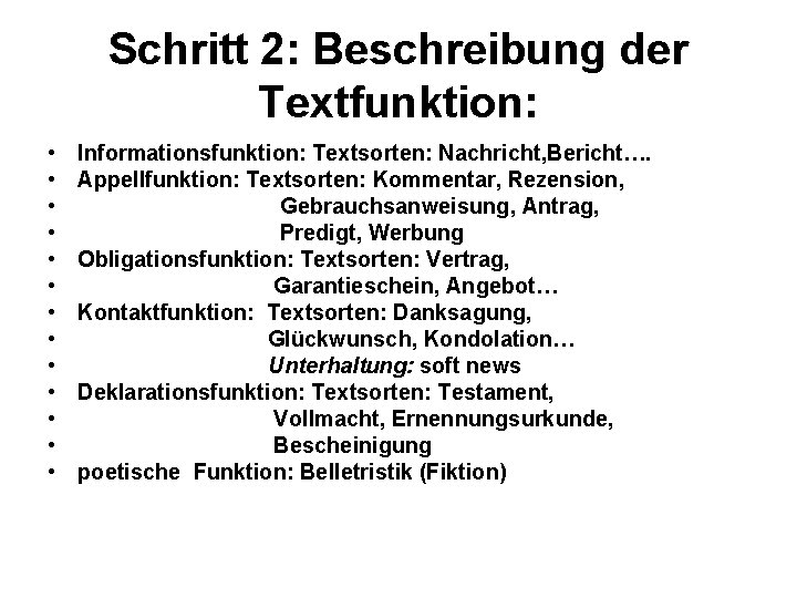 Schritt 2: Beschreibung der Textfunktion: • • • • Informationsfunktion: Textsorten: Nachricht, Bericht…. Appellfunktion: