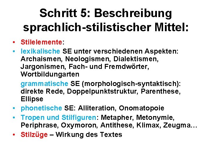 Schritt 5: Beschreibung sprachlich-stilistischer Mittel: • Stilelemente: • lexikalische SE unter verschiedenen Aspekten: Archaismen,