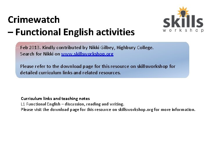 Crimewatch – Functional English activities Feb 2013. Kindly contributed by Nikki Gilbey, Highbury College.