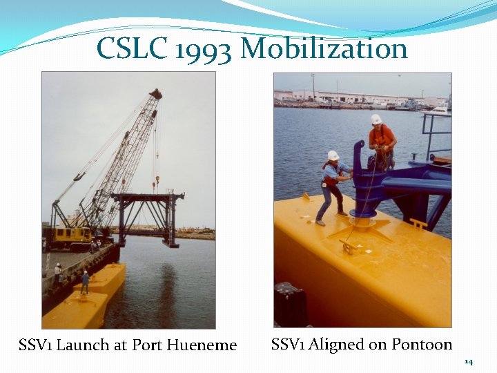 CSLC 1993 Mobilization SSV 1 Launch at Port Hueneme SSV 1 Aligned on Pontoon