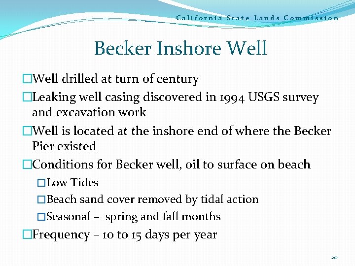 California State Lands Commission Becker Inshore Well �Well drilled at turn of century �Leaking