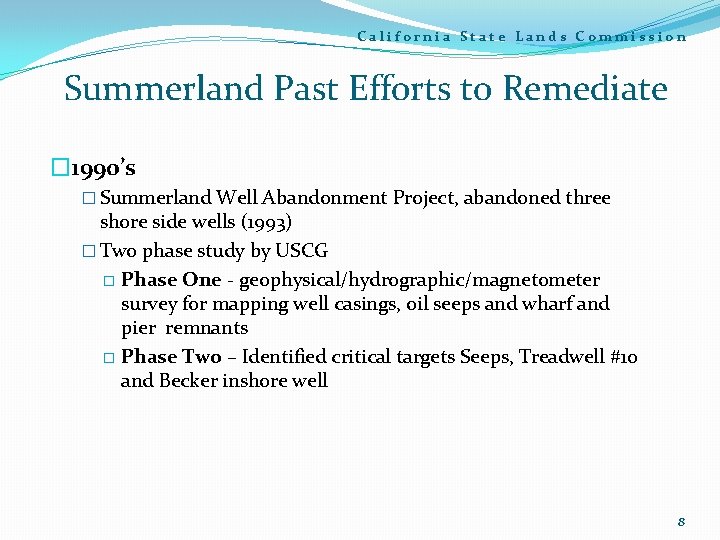 California State Lands Commission Summerland Past Efforts to Remediate � 1990’s � Summerland Well