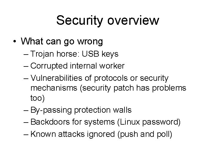 Security overview • What can go wrong – Trojan horse: USB keys – Corrupted