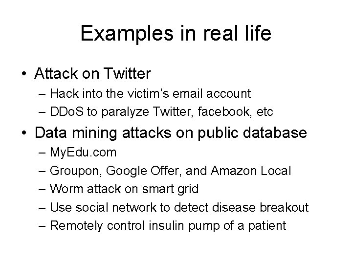 Examples in real life • Attack on Twitter – Hack into the victim’s email