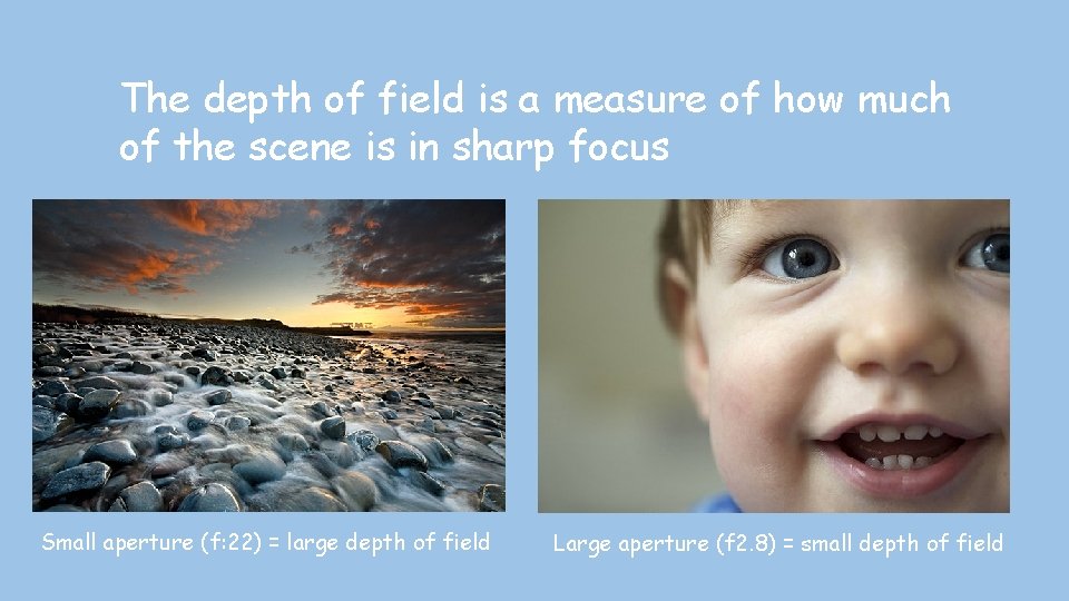 The depth of field is a measure of how much of the scene is
