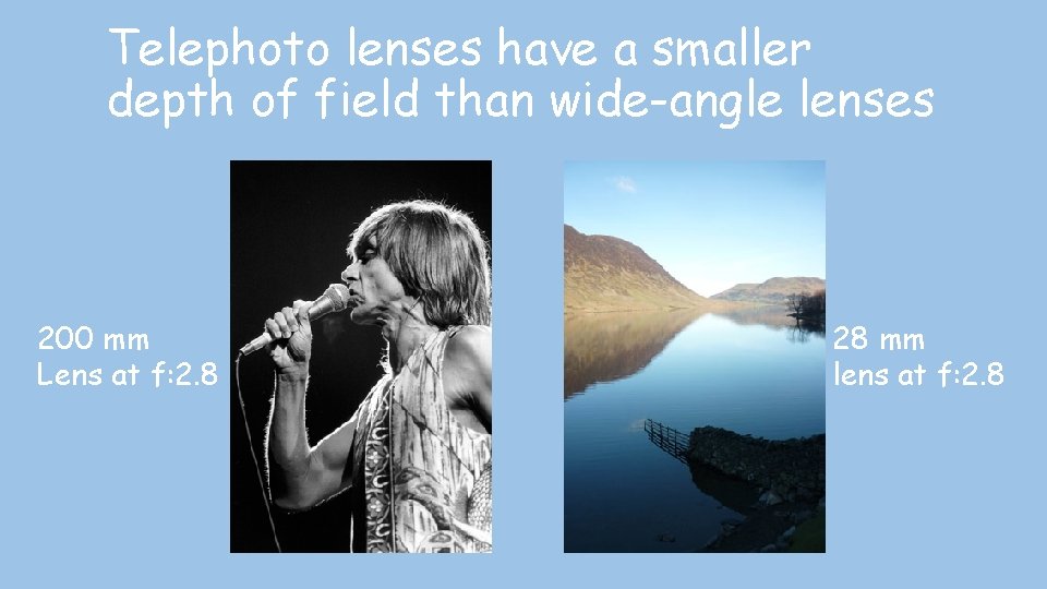 Telephoto lenses have a smaller depth of field than wide-angle lenses 200 mm Lens