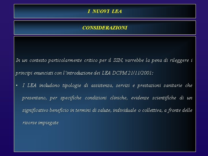 I NUOVI LEA CONSIDERAZIONI In un contesto particolarmente critico per il SSN, varrebbe la