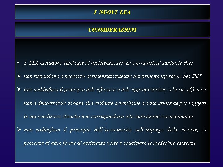 I NUOVI LEA CONSIDERAZIONI • I LEA escludono tipologie di assistenza, servizi e prestazioni