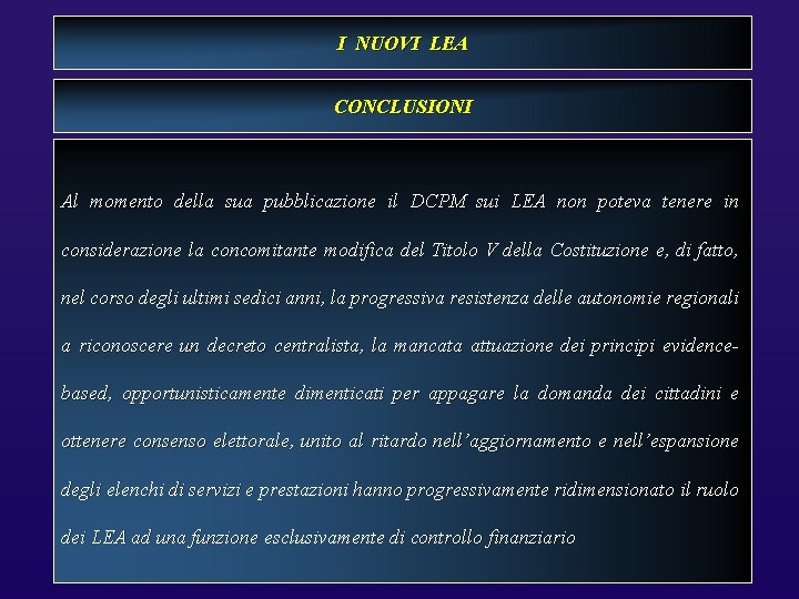 I NUOVI LEA CONCLUSIONI Al momento della sua pubblicazione il DCPM sui LEA non