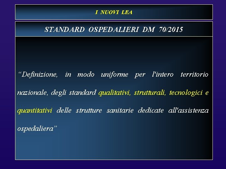 I NUOVI LEA STANDARD OSPEDALIERI DM 70/2015 “Definizione, in modo uniforme per l'intero territorio