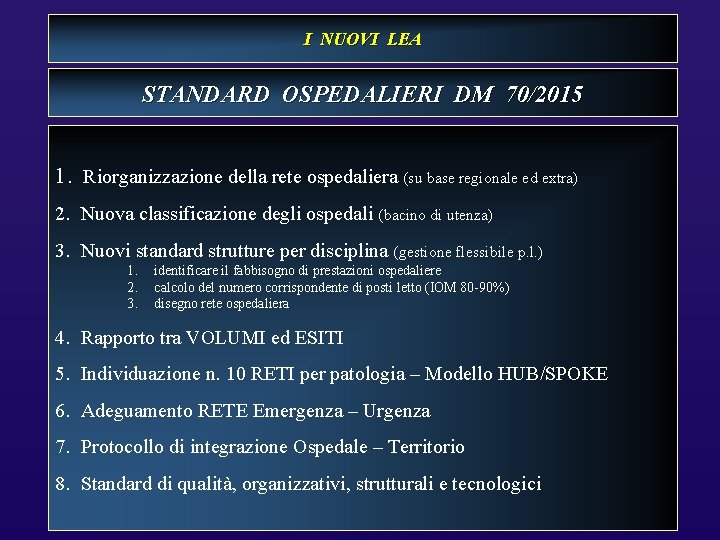 I NUOVI LEA STANDARD OSPEDALIERI DM 70/2015 1. Riorganizzazione della rete ospedaliera (su base