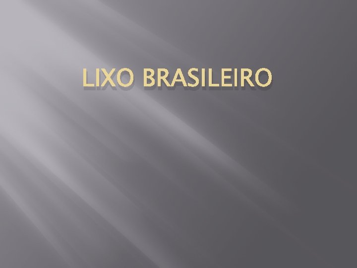 LIXO BRASILEIRO 