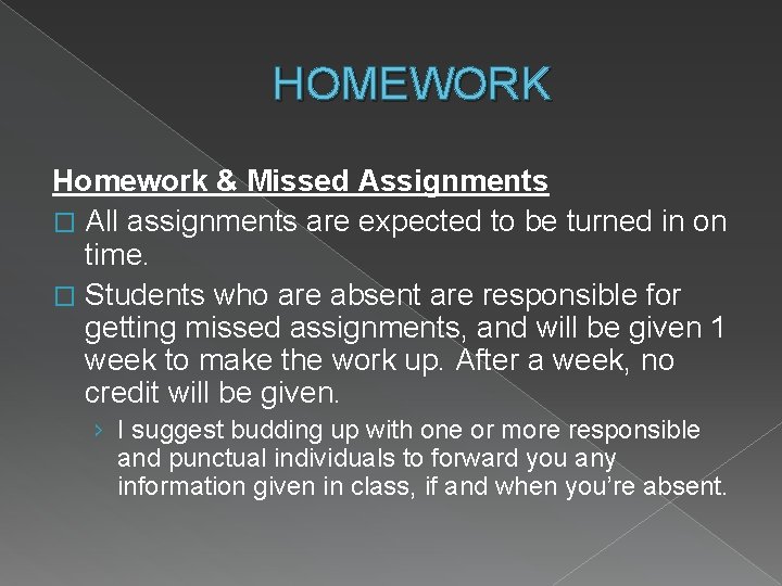 HOMEWORK Homework & Missed Assignments � All assignments are expected to be turned in