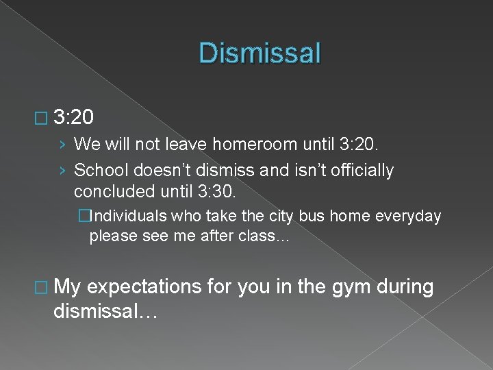 Dismissal � 3: 20 › We will not leave homeroom until 3: 20. ›