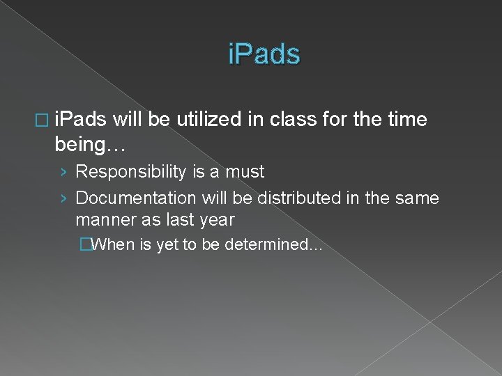 i. Pads � i. Pads will be utilized in class for the time being…