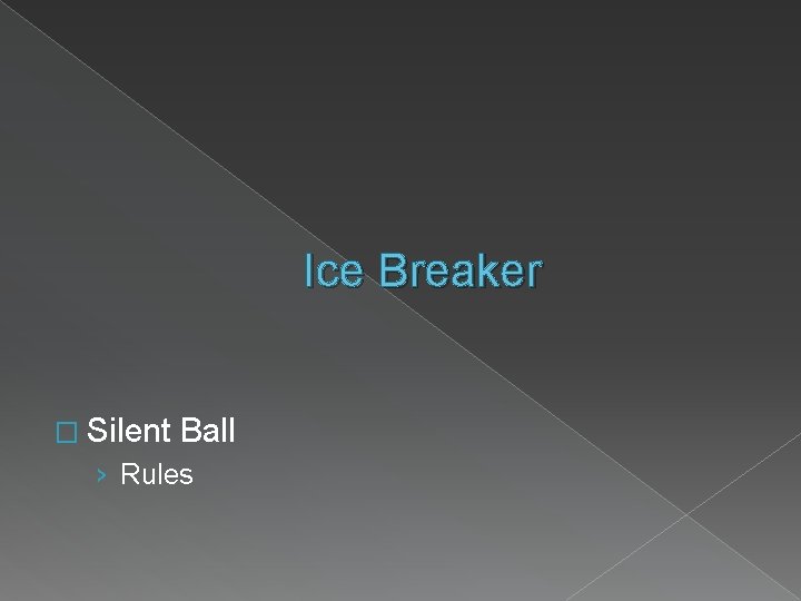 Ice Breaker � Silent Ball › Rules 