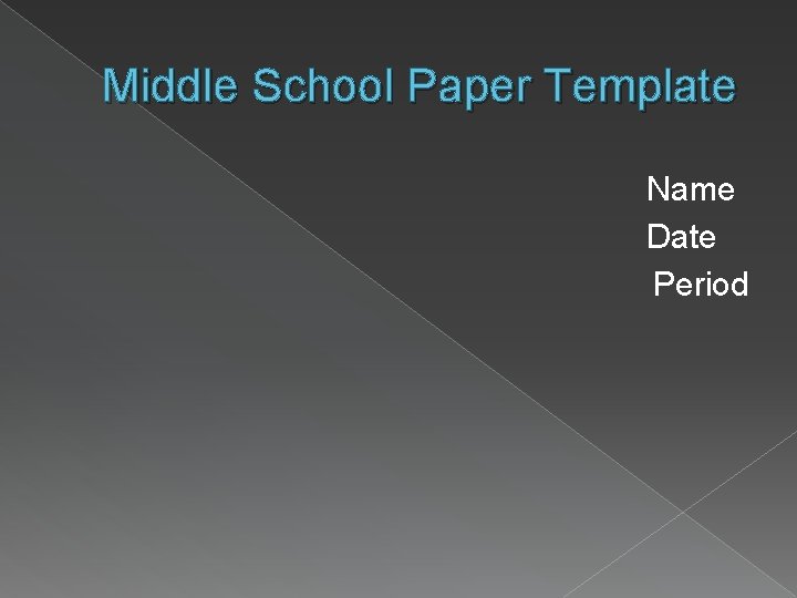 Middle School Paper Template Name Date Period 