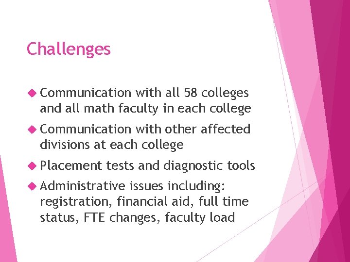 Challenges Communication with all 58 colleges and all math faculty in each college Communication