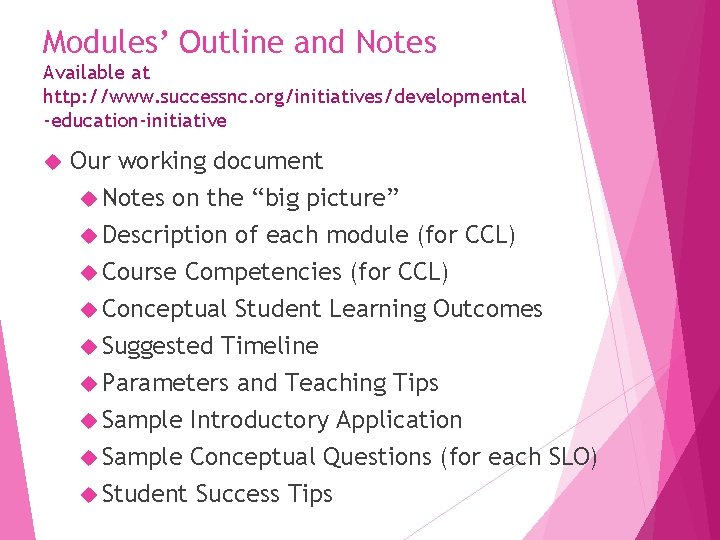 Modules’ Outline and Notes Available at http: //www. successnc. org/initiatives/developmental -education-initiative Our working document