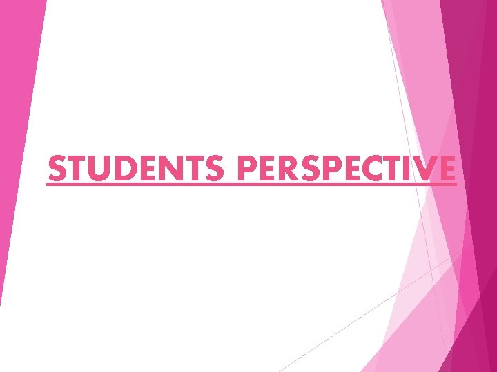 STUDENTS PERSPECTIVE 