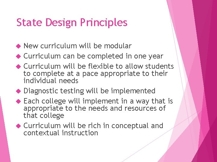 State Design Principles New curriculum will be modular Curriculum can be completed in one