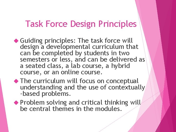 Task Force Design Principles Guiding principles: The task force will design a developmental curriculum