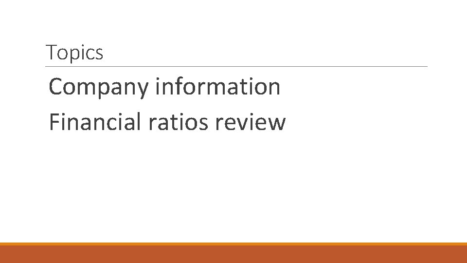 Topics Company information Financial ratios review 