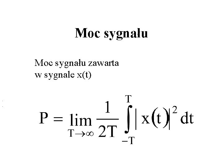 Moc sygnału zawarta w sygnale x(t). . Moc sygnału zawarta w sygnale x(t). .