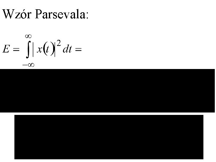 Wzór Parsevala: Wzór Parsevala: