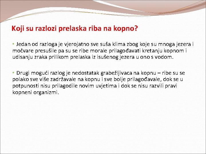 Koji su razlozi prelaska riba na kopno? • Jedan od razloga je vjerojatno sve Koji su razlozi prelaska riba na kopno? • Jedan od razloga je vjerojatno sve