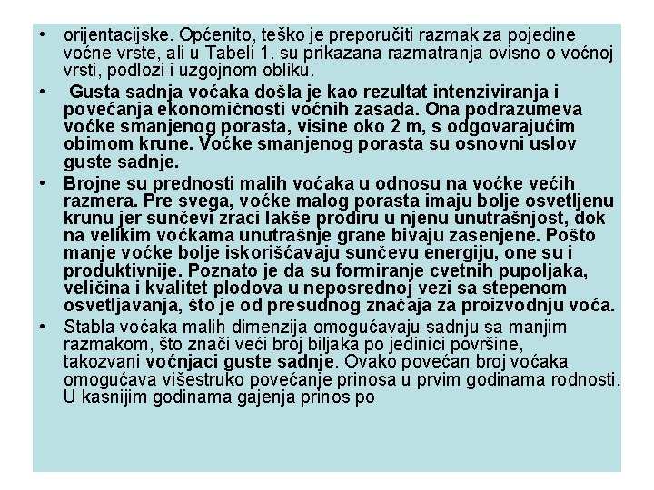  • orijentacijske. Općenito, teško je preporučiti razmak za pojedine voćne vrste, ali u