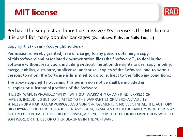 MIT license Perhaps the simplest and most permissive OSS license is the MIT license MIT license Perhaps the simplest and most permissive OSS license is the MIT license