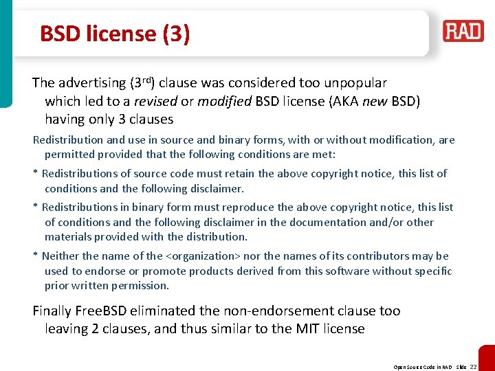 BSD license (3) The advertising (3 rd) clause was considered too unpopular which led BSD license (3) The advertising (3 rd) clause was considered too unpopular which led