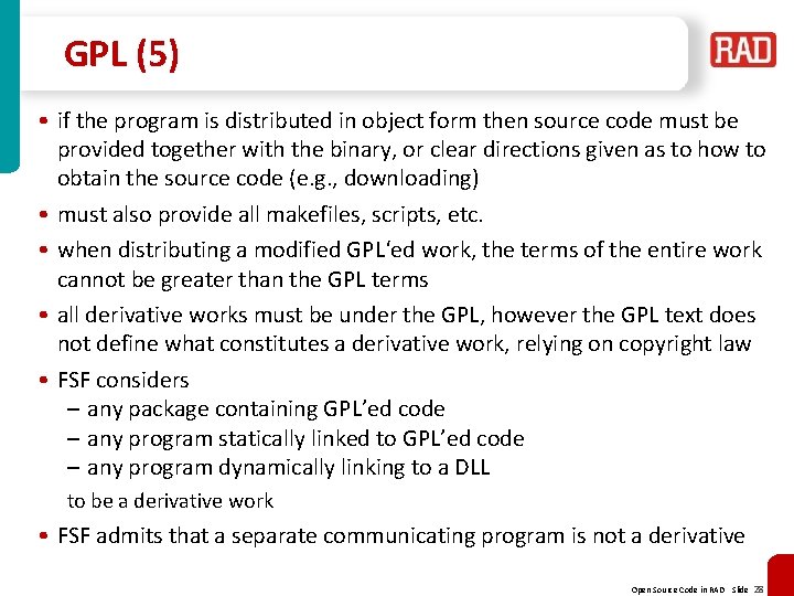 GPL (5) • if the program is distributed in object form then source code GPL (5) • if the program is distributed in object form then source code