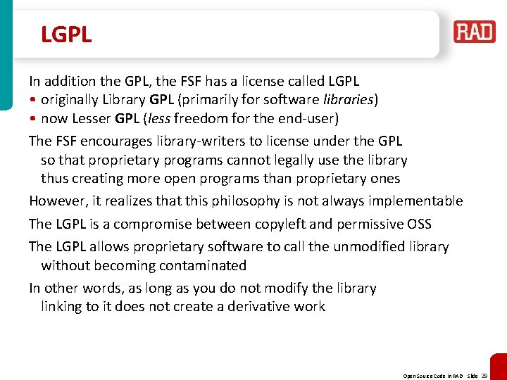 LGPL In addition the GPL, the FSF has a license called LGPL • originally LGPL In addition the GPL, the FSF has a license called LGPL • originally