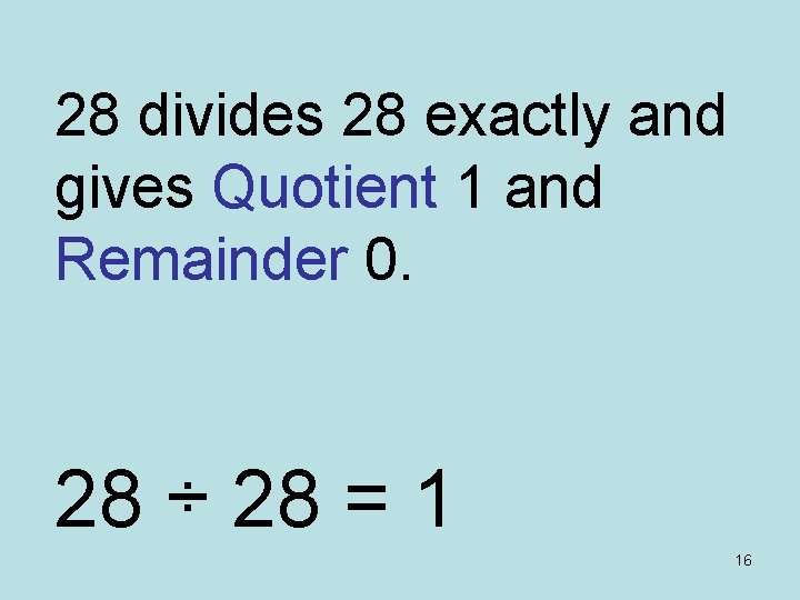 28 divides 28 exactly and gives Quotient 1 and Remainder 0. 28 ÷ 28