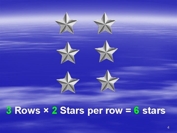 3 Rows × 2 Stars per row = 6 stars 4 