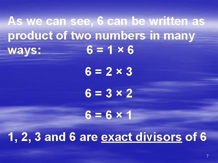 As we can see, 6 can be written as product of two numbers in