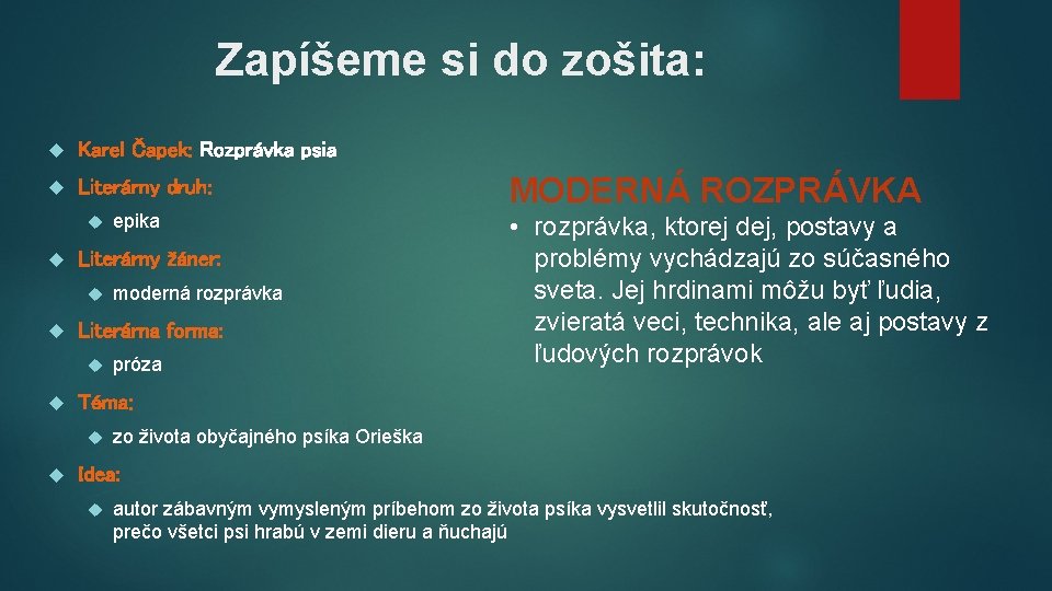 Zapíšeme si do zošita: Karel Čapek: Rozprávka psia Literárny druh: Literárny žáner: próza • Zapíšeme si do zošita: Karel Čapek: Rozprávka psia Literárny druh: Literárny žáner: próza •