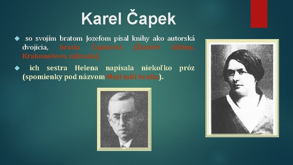 Karel Čapek so svojím bratom Jozefom písal knihy ako autorská dvojicia, bratia Čapkovci (Žiarivé