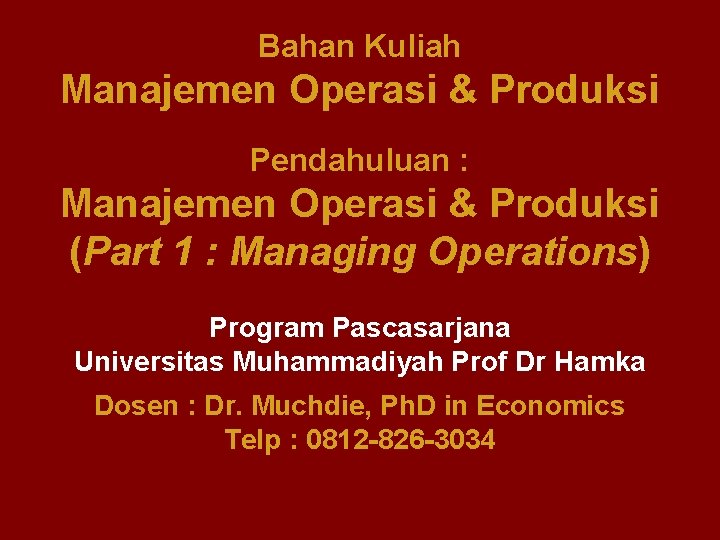 Bahan Kuliah Manajemen Operasi & Produksi Pendahuluan : Manajemen Operasi & Produksi (Part 1