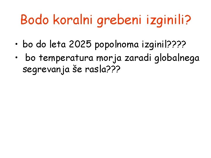 Bodo koralni grebeni izginili? • bo do leta 2025 popolnoma izginil? ? • bo Bodo koralni grebeni izginili? • bo do leta 2025 popolnoma izginil? ? • bo