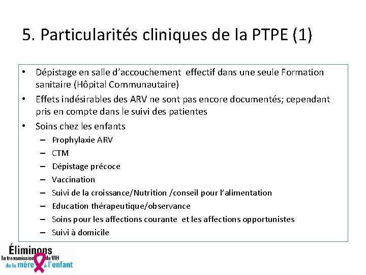 5. Particularités cliniques de la PTPE (1) • Dépistage en salle d’accouchement effectif dans