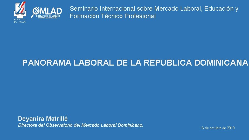 Seminario Internacional sobre Mercado Laboral, Educación y Formación Técnico Profesional PANORAMA LABORAL DE LA