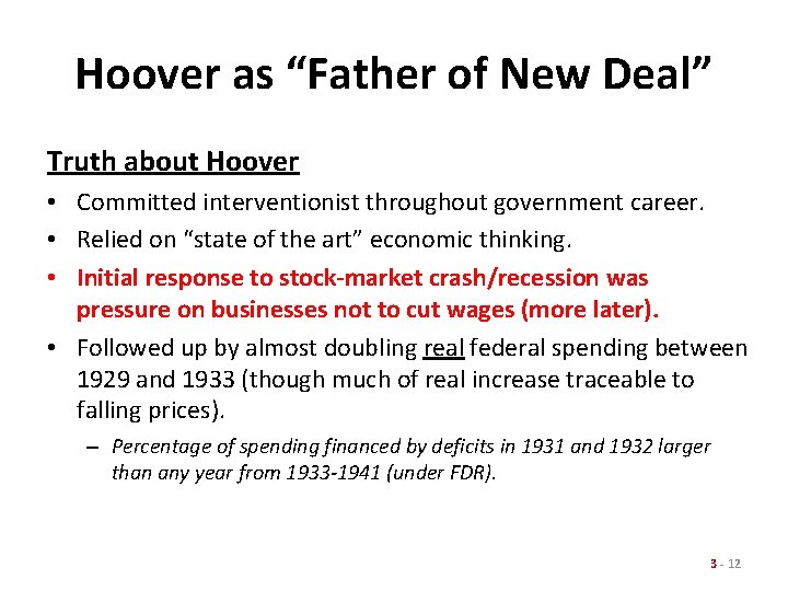 Hoover as “Father of New Deal” Truth about Hoover • Committed interventionist throughout government