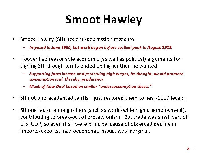 Smoot Hawley • Smoot Hawley (SH) not anti-depression measure. – Imposed in June 1930,