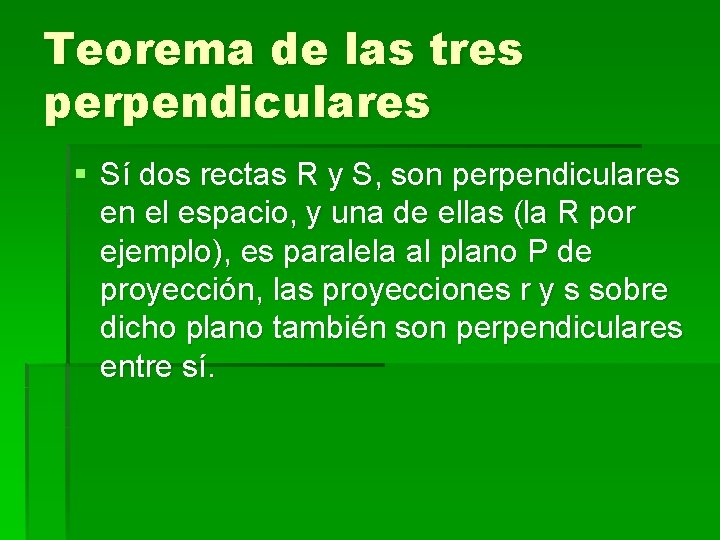 Teorema de las tres perpendiculares § Sí dos rectas R y S, son perpendiculares