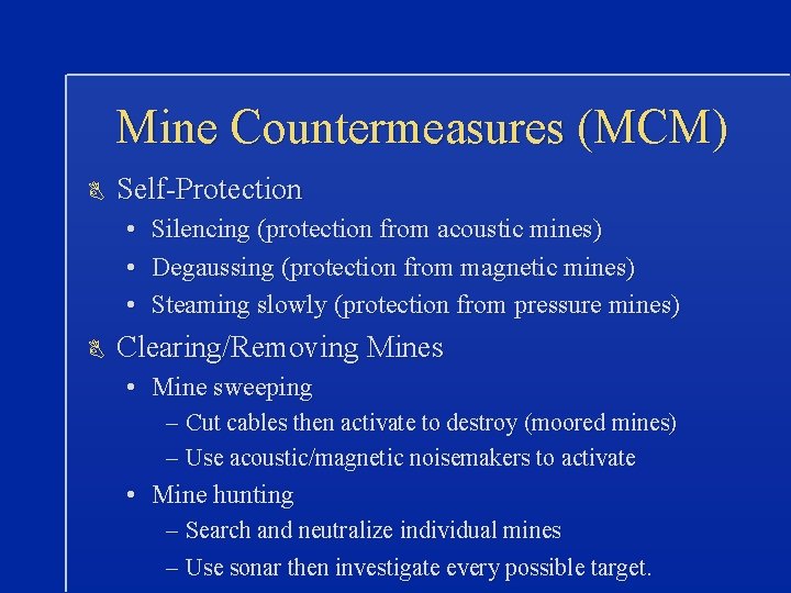Mine Countermeasures (MCM) B Self-Protection • Silencing (protection from acoustic mines) • Degaussing (protection